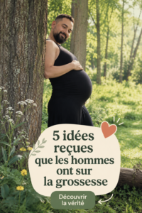 Cinq idées surprenantes des hommes sur la grossesse
