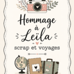 Un hommage créatif à Leïla à travers le scrapbooking avec des photos de voyages.