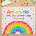 Un arc-en-ciel coloré réalisé avec des cotons-tiges par des enfants.