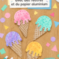 Glaces colorées faites maison avec feutres alimentaires et papier aluminium.